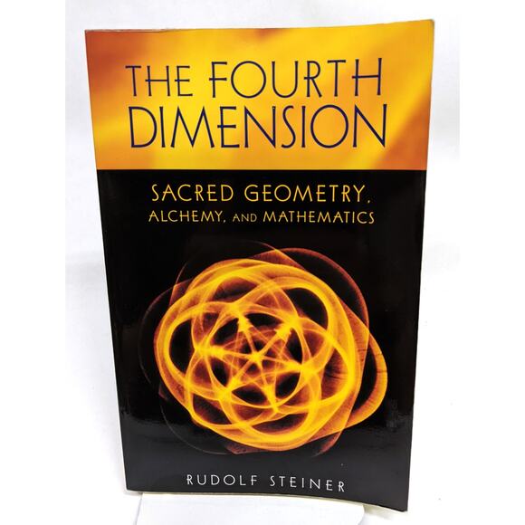 The Fourth Dimension - Sacred Geometry, Alchemy and Mathematics Rudolf Steiner - Picture 1 of 6